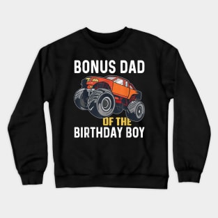 Bonus Dad Of The Birthday Boy Monster Truck Birthday Crewneck Sweatshirt